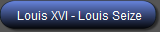 Louis XVI - Louis Seize
